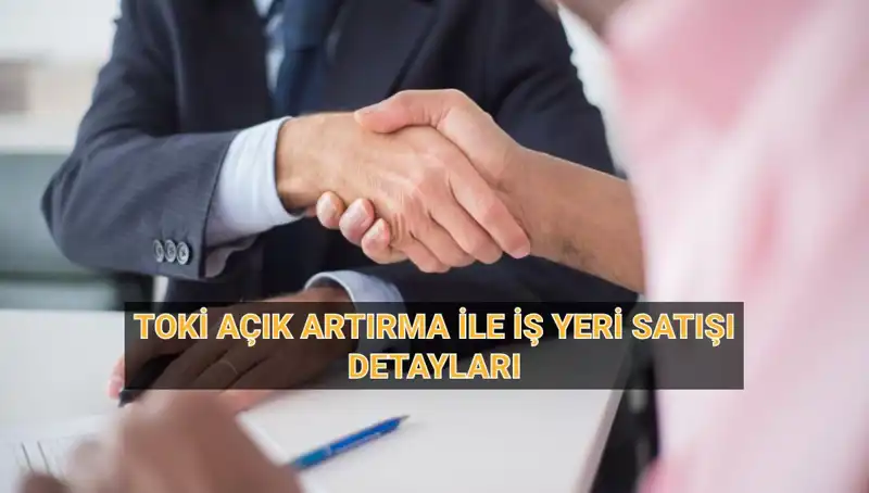 TOKİ 454 İş Yeri Açık Artırması: Tarih ve Detaylar Açıklandı
