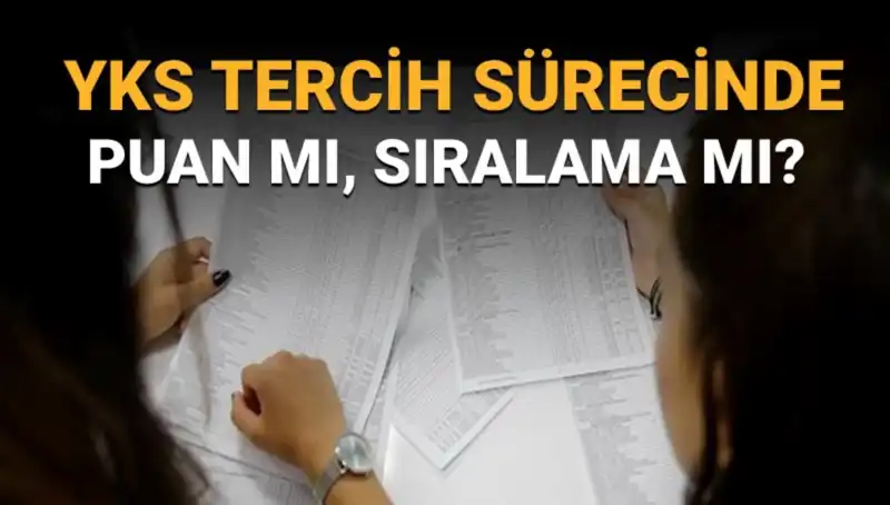 YKS Tercih Sürecinde Hayati Soru: Puan mı Sıralama mı?