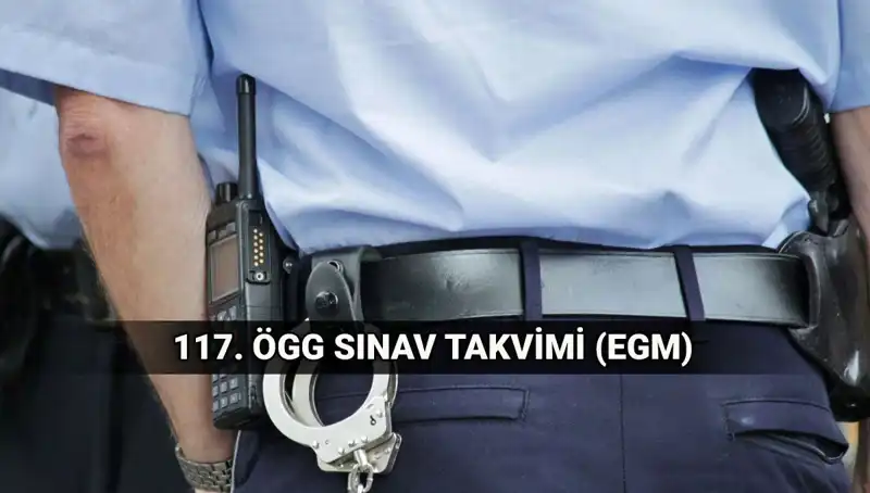 117. ÖGG Sınav Takvimi Açıklandı! EGM Özel Güvenlik Görevlisi Sınavı Detayları Burada