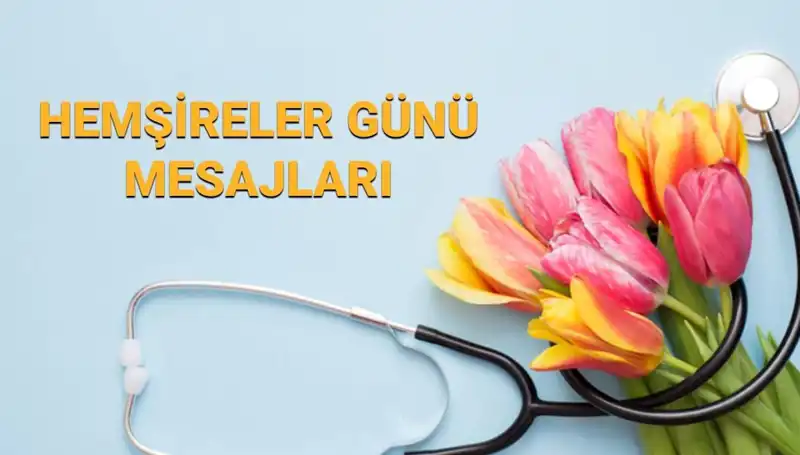 Hemşireler Günü 2025: Duygusal Mesajlarla Kutlama Fırsatları