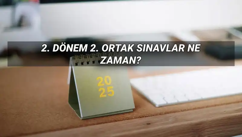MEB 2025 2. Dönem Ortak Yazılı Sınav Tarihleri ve Detayları Açıklandı